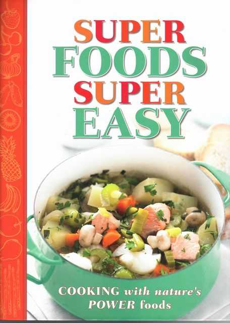 Super Foods Super Easy: Cooking with Nature's Power Foods