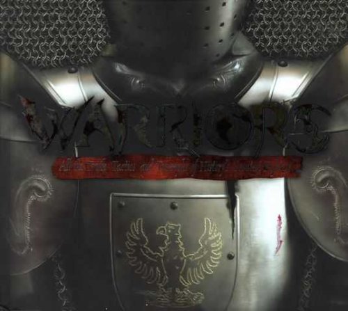 Warriors: All The Truth, Tactics and Triumphs of History's Greatest Fighters