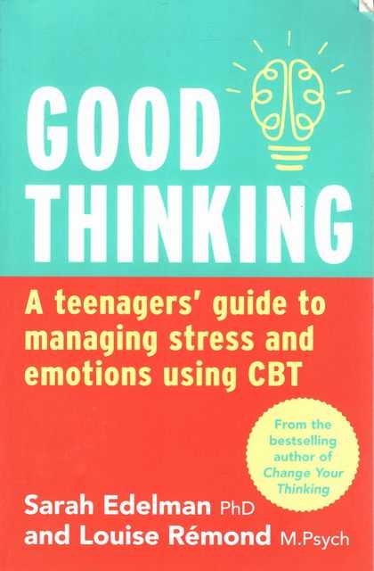 Good Thinking: A Teenager's Guide to Managing Strett and Emotions Using CBT