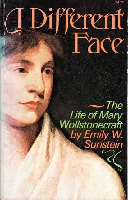A Different Face: The Life of Mary Wollstonecraft