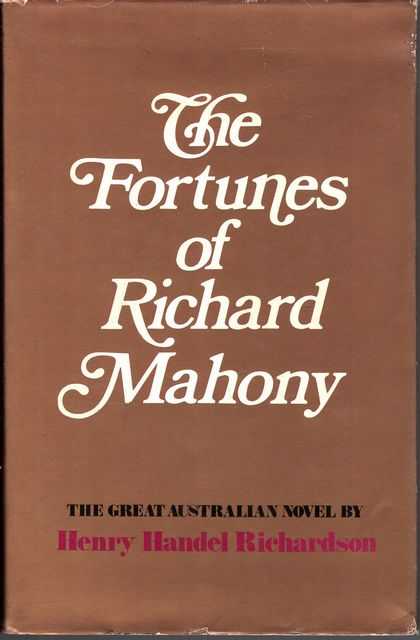 The Fortunes of Richard Mahony: Australia Felix; The Way Home; Ultima Thule