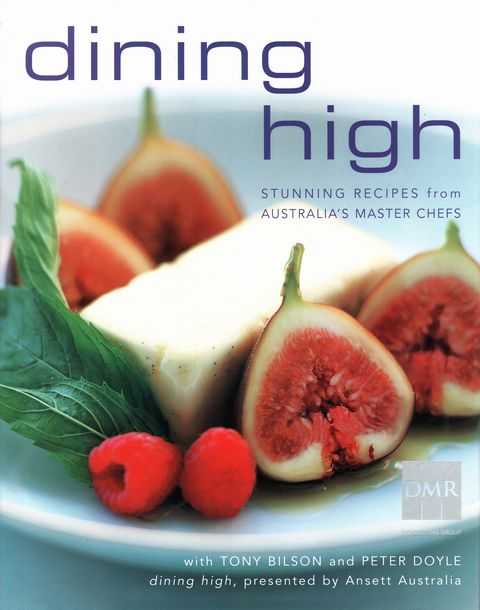 Dining High: Stunning recipes from Australia's Master Chefs