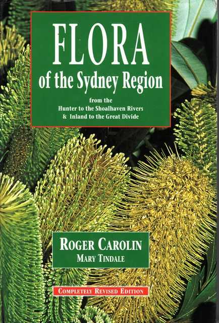 Flora of the Sydney Region from the Shoalhaven Rivers & Inland to the Great Divide [Completely Revised Edition]