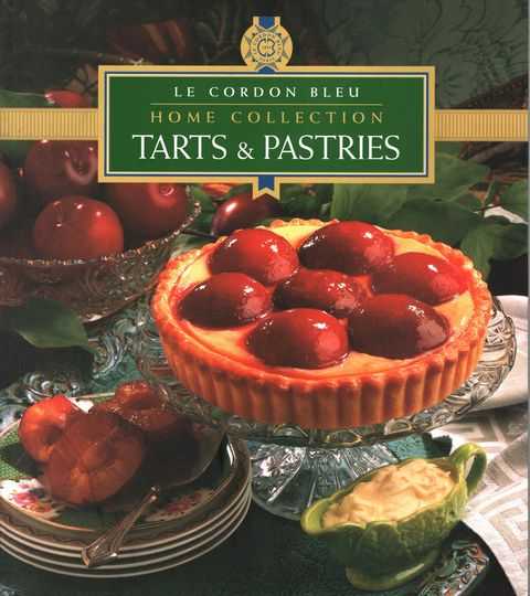 Le Cordon Bleu Home Collection: Tarts & Pastries
