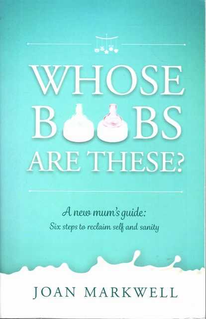Whose Boobs Are These A New Mum's Guide