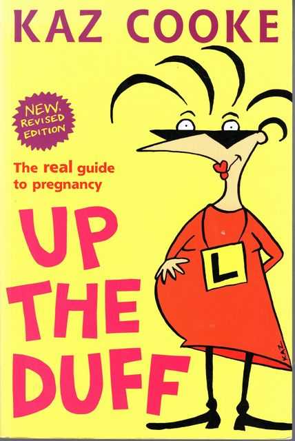 Up The Duff: The Real Guide to Pregnancy
