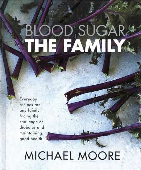 Blood Sugar The Family: Everyday Recipes for any Family facing the challenge of Diabetes and Maintaining Good Health