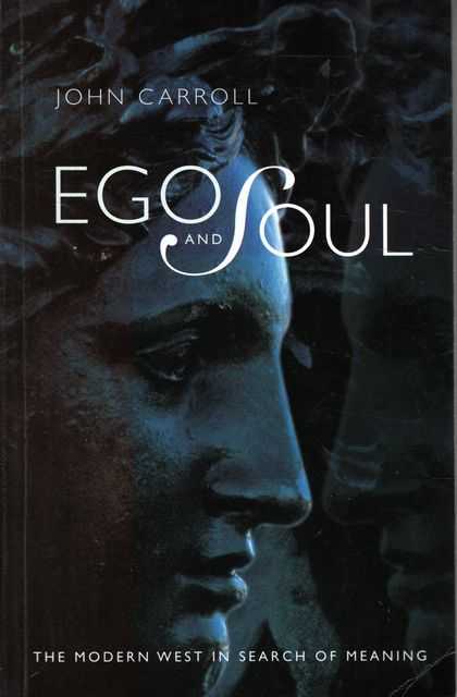 Ego and Soul: The Modern West in Search of Meaning