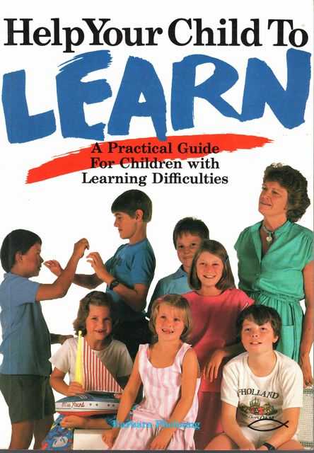 Help Your Child to Learn: A Practical Guide for Children with Learning Difficulties