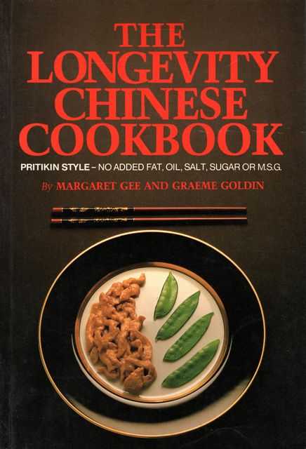 The Longevity Chinese Cookbook: Pritikin Style, No Added Fat, Oil, Salt, Sugar Or M. S. G