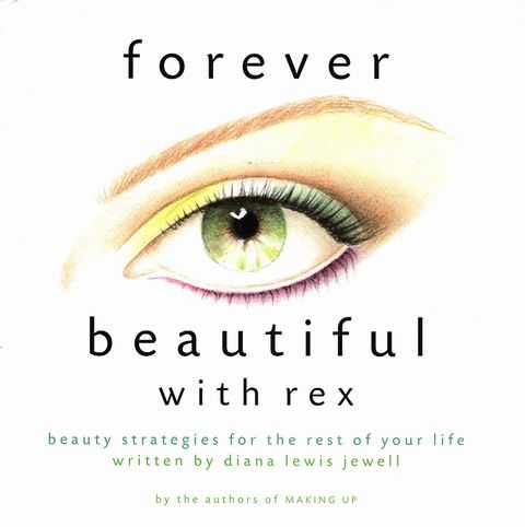 Forever Beautiful With Rex: Beautiful Strategies for the Rest of Your Life