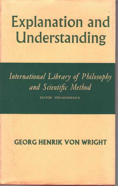 Explanation and Understanding: International Library of Philosophy and Scientific Method