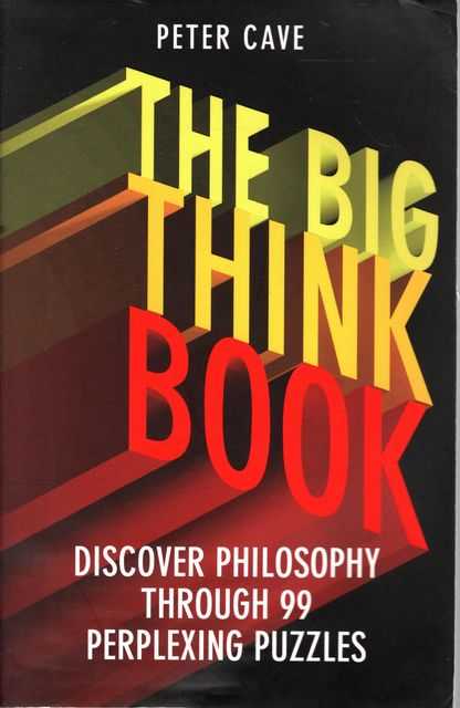 The Big Think Book: Discover Philosophy Through 99 Perplexing puzzles