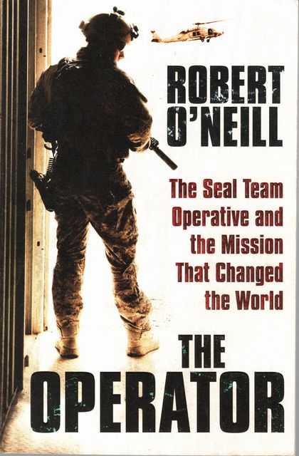The Operator: The Seal Team Operative And The Mission That Changed The World