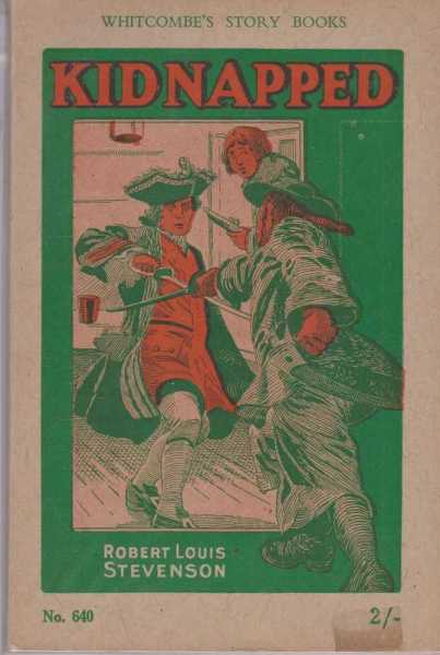 KIDNAPPED: Adapted from the story by Robert Louis Stevenson, for ages 12 to 14 years.[Whitcombe's story books, no. 640]