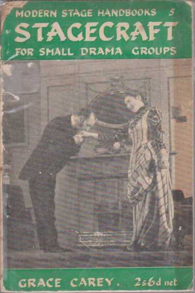 STAGECRAFT FOR SMALL DRAMA GROUPS ( Modern Stage Handbooks 5 )