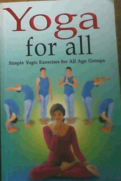 Yoga For All : Simple Yogic Exercises & Yoga For Cure