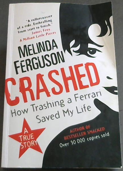 CRASHED - How Trashing a Ferrari Saved my Life : 