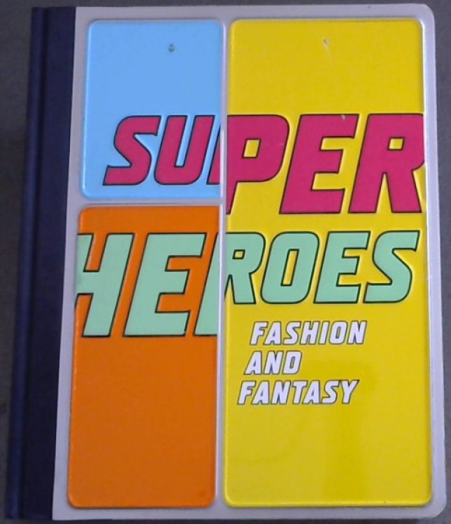 Superheroes: Fashion and Fantasy (Metropolitan Museum of Art Publications)