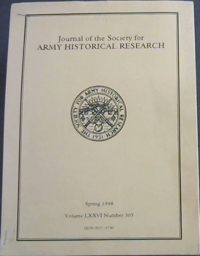 Journal of the Society for Army Historical Research. Spring 1998. Volume 76 No. 305
