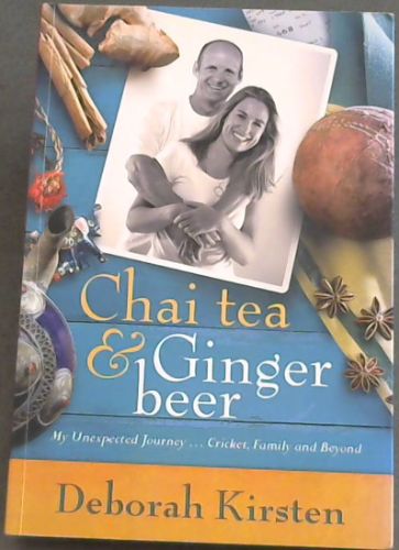 Chai Tea & Ginger Beer: My unexpected journey- Cricket, Family and Beyond