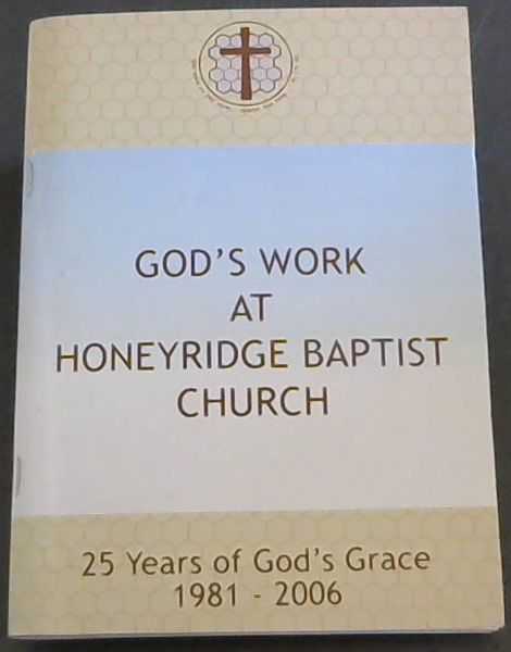 God's Work at Honeyridge Baptist Church : 25 Years of God's Grace 1981 - 2006