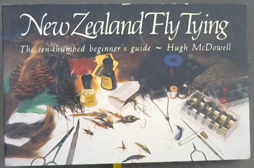 NEW ZEALAND FLY TYING The Ten-Thumbed Beginner's Guide