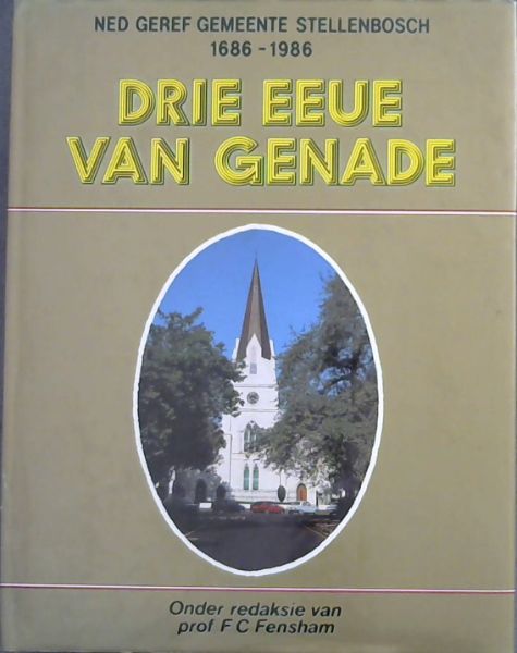 Drie eeue van genade: Ned Geref Gemeente Stellenbosch, 1686-1986 (Afrikaans Edition)