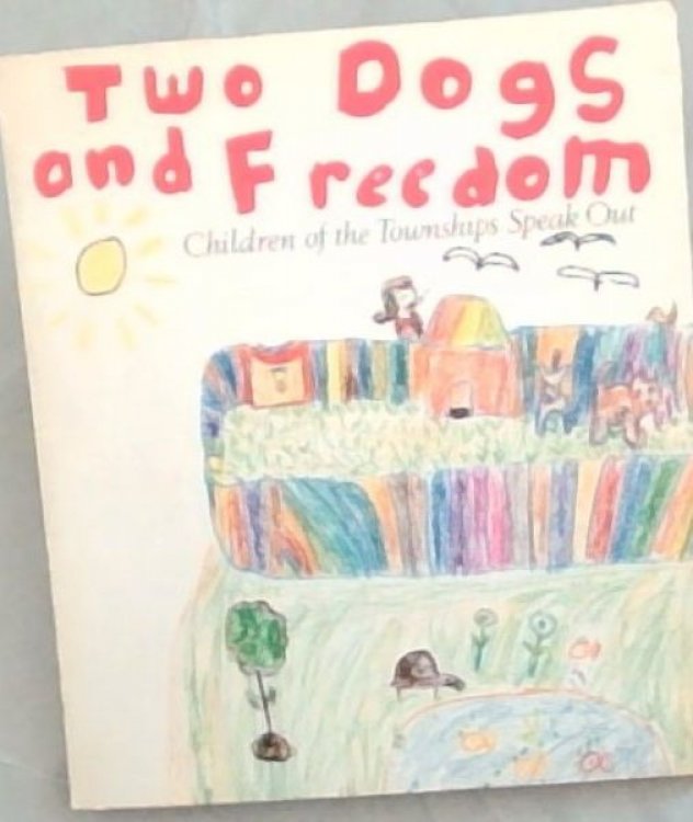Two Dogs and Freedom: Children of the Townships Speak Out