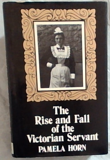 The Rise and Fall of the Victorian Servant