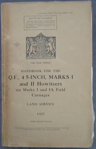 Handbook for the Q.F., 4.5-Inch, Marks I and II Howitzers on Marks I and IA Field Carriages