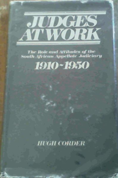 Judges at Work: The Role and Attitudes of the South African Appellate Judiciary, 1910-50