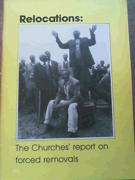 Relocations; The Churces' report on forced removals