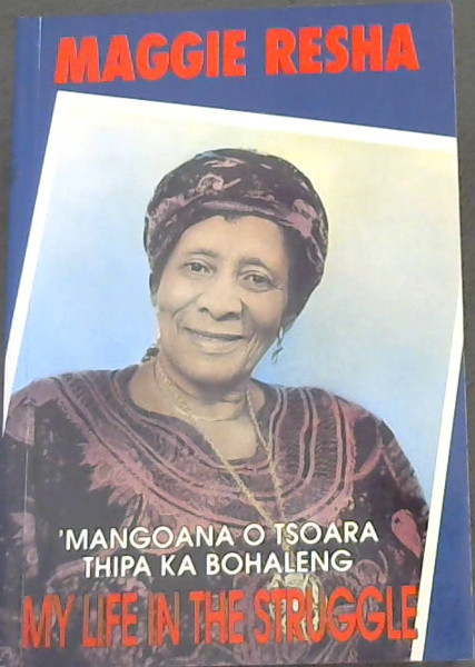My Life in the Struggle: Mangoana O Tsoara Thipa Ka Bohaleng