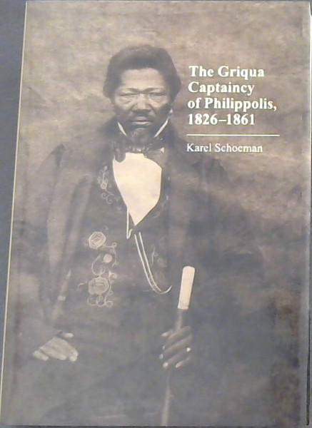 The Griqua Captaincy of Philippolis, 1826 1861