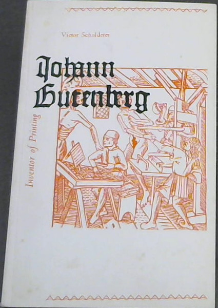 Johann Gutenberg: The Inventor of Printing