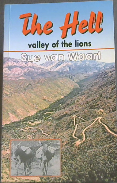 The Hell : Valley of the Lions - Gamkaskloof, The most isolated valley in South Africa