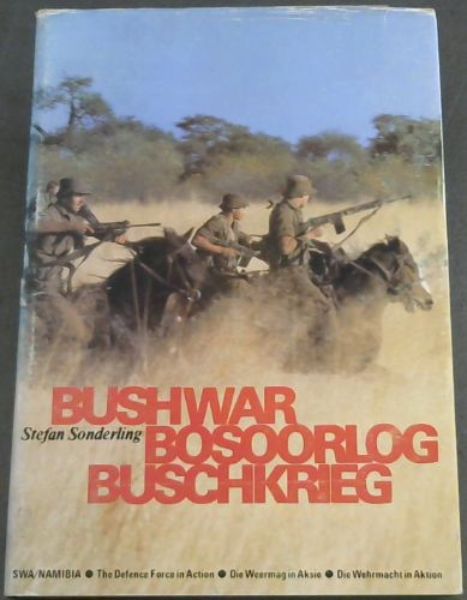 Image for Bushwar Bosoorlog Buschkrieg SWA/Namibia (English, Afrikaans and German Edition) Bushwar Bosoorlog Buschkrieg SWA/Namibia (English, Afrikaans and German Edition)
