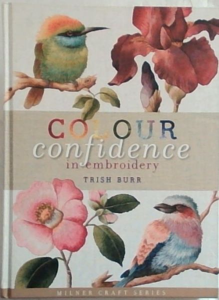 Colour Confidence in Embroidery (Milner Craft Series)