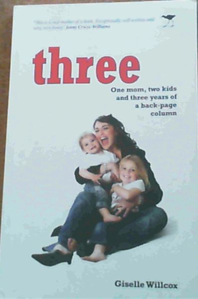 Three : One Mom, Two Kids and Three Years of a Back-Page Column