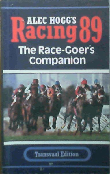 Alec Hogg's Racing 89 : The Race-Goer's Companion