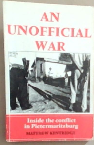 An Unofficial War: Inside the Conflict in Pietermaritzburg