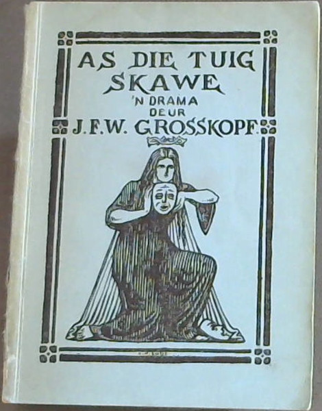 As Die Tuig Skawe : Drama in 4 Bedrywe