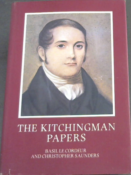 The Kitchingman Papers: Missionary letters and journals, 1817 to 1848 from the Brenthurst Collection Johannesburg (Brenthurst Series 2)