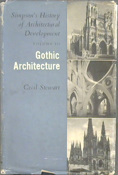 Simpson's History of Architectrual Developement Volume III - GOTHIC ARCHITECTURE