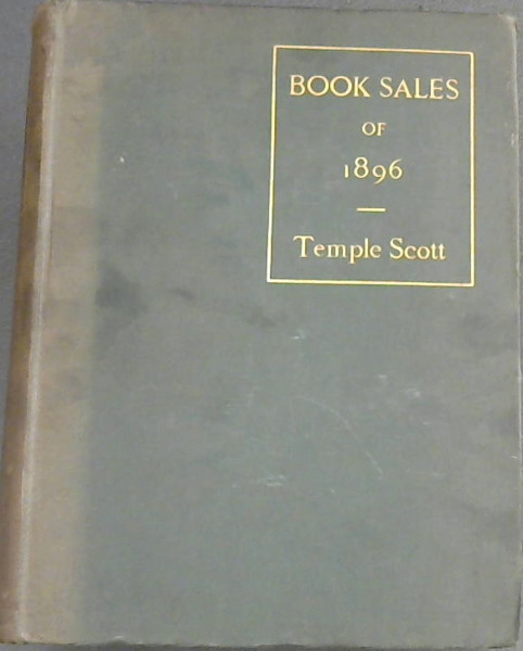 Book Sales of 1896 : a record of the most important books sold at auction and the prices realized with introduction notes and index