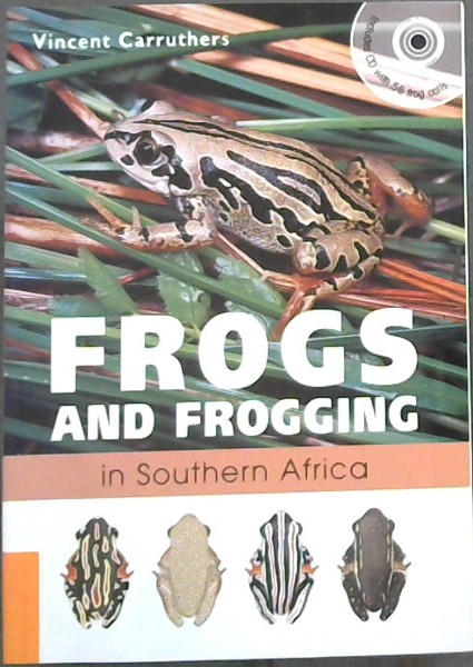 Frogs and Frogging in Southern Africa - Includes CD with 56 frog calls
