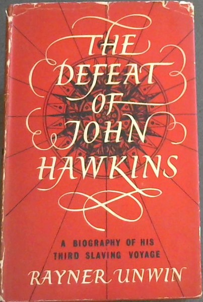 THE DEFEAT OF JOHN HAWKINS - A Biography of His Third Slaving Voyage