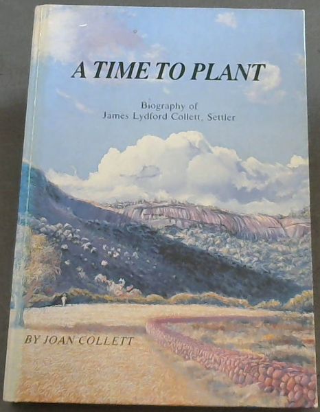 A time to plant: Biography of James Lydford Collett, settler