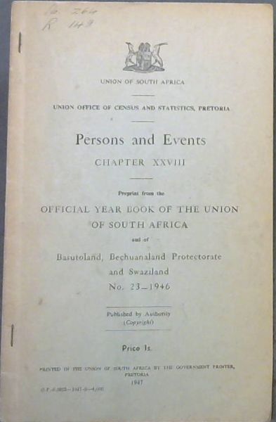 Persons and Events Chapter XXVIII , Preprint from the Official Year Book of the Union of South Africa and of Basutoland, Bechuanaland Protectorate and Swaziland No. 23 - 1946